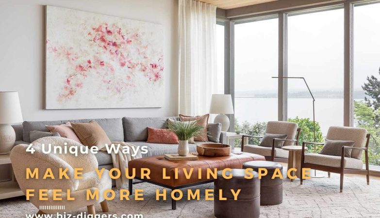 4 Unique Ways To Make Your Living Space Feel More Homely