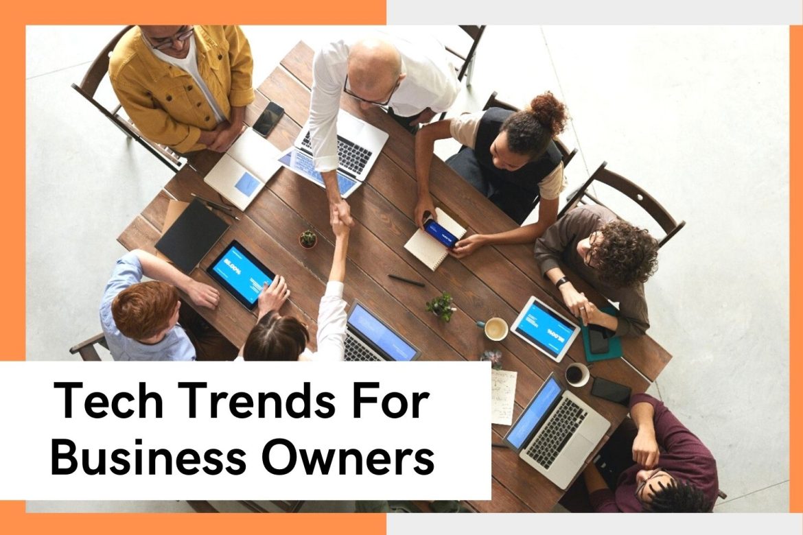 Top 5 Tech Trends For Business Owners To Know In 2022