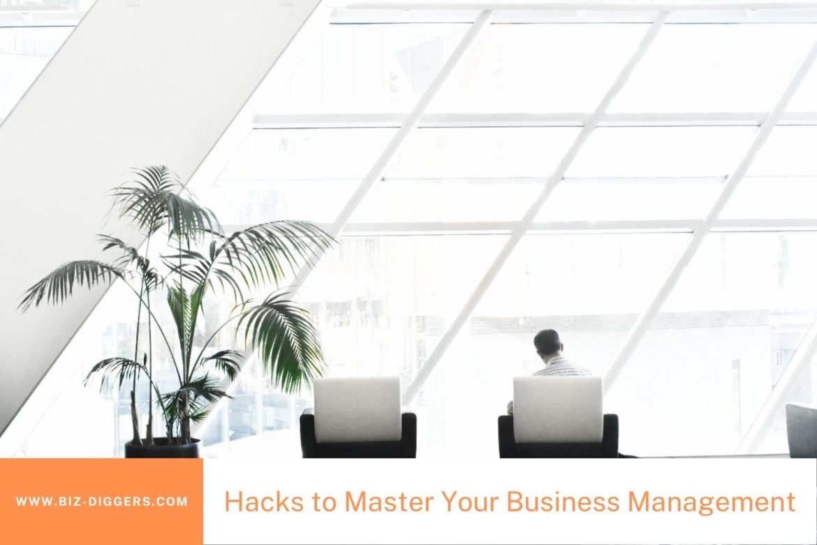 4 Hacks to Master Your Business Management